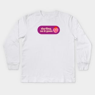 Darling, So It Goes Kids Long Sleeve T-Shirt